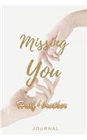 Missing You Half-brother Journal
