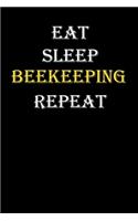 Eat, Sleep, Beekeeping, Repeat Journal: White Lined Notebook / Journal/ Dairy/ planner funny gift for every hobby meme lover, 120 Pages, 6x9, Soft Cover, Matte Finish