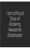 I am a Proud Boss of Freaking Awesome Employees