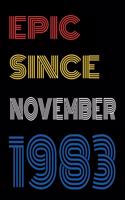 Epic Since November 1983 Notebook Birthday Gift For Women/Men/Boss/Coworkers/Colleagues/Students/Friends.
