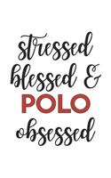 Stressed Blessed and Polo Obsessed Polo Lover Polo Obsessed Notebook A beautiful: Lined Notebook / Journal Gift,, 120 Pages, 6 x 9 inches, Personal Diary, Polo Obsessed, Polo Hobby, Polo Lover, Personalized Journal, Customized Jou