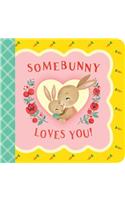 Somebunny Loves You