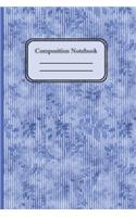Composition Notebook: A Notebook to Write in for Everyone. Spacious 6 x 9. Used for an Everyday Writer for Men, Women, Children, Housewives and Teens With Blue & White wi