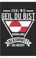 Egal Wie Geil Du Bist Grönland Bekommst Du Nicht: Notizbuch/Tagebuch/Aufgabenbuch/120 Seiten/Linienseiten, 6x9 Zoll