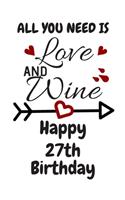 All You Need Is Love And Wine Happy 27th Birthday: Card Quote Journal / Wine Quotes / Wine Decorations / Wine 30 / Diary / Wine Gifts / Wine Away / Wine Out / Flower Card / Wine xo / Gift for Parents