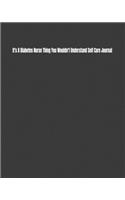 It's A Diabetes Nurse Thing You Wouldn't Understand Self Care Journal: Daily Monthly Yearly Journal for Setting and Tracking Self-Care Goals