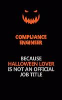 Compliance Engineer Because Halloween Lover Is Not An Official Job Title: Halloween Scary Pumpkin Jack O'Lantern 120 Pages 6x9 Blank Lined Paper Notebook Journal