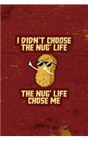 I Didn't Choose The Nug Life The Nug Life Chose Me