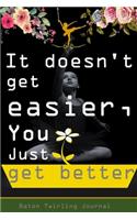It doesn't get easier, you just get better