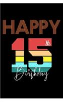 Happy 15th Birthday: Blank Lined Journal, Happy 15th Birthday Notebook, Diary, Logbook, Perfect Gift For 15 Year Old Boys And Girls