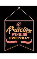 Practice Winning Everyday