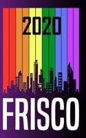 2020 Frisco: Your city name on the calendar 2020 cover. The Love For My City Great Gift For Everyone Who Likes This Place. Notebook and Planner 2020