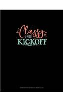 Classy Until Kickoff: Composition Notebook: Wide Ruled(884 Composition Notebook: Wide Ruled)