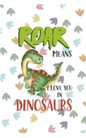 Roar Means I Love You In Dinosaurs