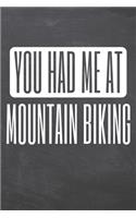 You Had Me At Mountain Biking