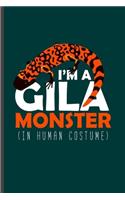 I'm a Gila Monster: Cool Animated Design Sayings Blank Journal For Gila monster Lover Occasion Gift (6"x9") Lined Notebook to write in