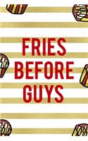 Fries Before Guys: All Purpose 6x9 Blank Lined Notebook Journal Way Better Than A Card Trendy Unique Gift White And Gold Fries Potato