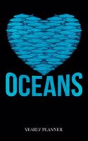 Oceans Yearly Planner: Oceans Seas Natural Reserve Yearly Planner Daily Weekly Monthly Academic Planner & Organizer - To Do's And Goals Calendar - Class Shedule For Studen