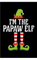 I'm the Papaw Elf: Blank Lined FATHER Family Matching Christmas Diary - Best DAD Christmas gift Notebook And Journal - 6x9 Inch 120 Pages White Paper