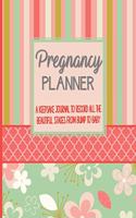 Pregnancy Journal: A Keepsake Journal To Record All The Beautiful Stages From Bump To Baby: A Week By Week Planner Organizer For Mom To Be