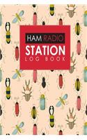Ham Radio Station Log Book: Amateur Radio Logbook, Ham Radio Log Books, Ham Radio Journal, Ham Radio Tracking, Cute Insects & Bugs Cover(40 Ham Radio Station Log Books)