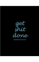 Get Shit Done: Happiness Journal: Blue Black Art Letters, Grateful Journal: Daily Mindfulness Planner For Manage Anxiety, Worry And Stress Large Print 8.5" x 11" D