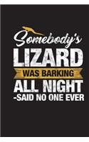 Somebody's Lizard Was Barking All Night Said No One Ever