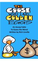 The Goose Who Laid Golden Eggs An Aesop Fable To Guess the Moral