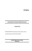 Training Circular TC 3-04.93 Aeromedical Training for Flight Personnel August 2018