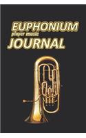 Euphonium Player Music Journal: Music Blank Sheets Notebook for Musicians and Songwriters.(21 Awesome Music Notebooks)