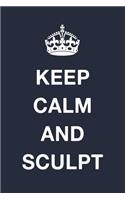 Keep Calm and Sculpt