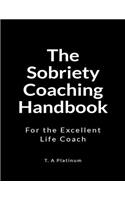 The Sobriety Coaching Handbook: For the Excellent Coach