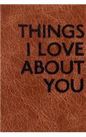 Things I Love about You: Unruled/Blank/Plain/Unlined Notebook,100 pages, 6 x 9 with a Gorgeous cover