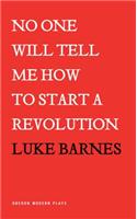 No One Will Tell Me How to Start a Revolution