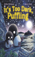 It's Too Dark, Puffling: (3 Puffling)