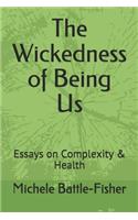 The Wickedness of Being Us