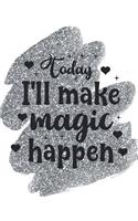 Today I'll Make Magic Happen