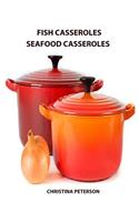 Fish casseroles and Seafood Casseroles: Every recipe ends with space for notes, Includes recipes for crab, shrimp, oysters, tuna, salmon and more