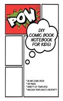 DIY Comic Book Note Book for Kids: Make Your Own Comics Strip Journal. Fun Blank Comic Book Kit for Boys, Girls & Adults to Create Cartoon Novels. 8.5 X 11 Inch Soft Cover with Multip