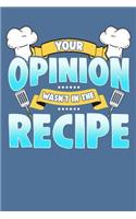 Your Opinion Wasn't in the Recipe