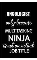 Oncologist Only Because Multitasking Ninja Is Not an Actual Job Title: It's Like Riding a Bike. Except the Bike Is on Fire. and You Are on Fire! Blank Line Journal