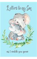 Letters to my Son as I Watch You Grow: Elephant Theme Blank Lined Journal Keepsake Book, Write Now Beautiful Words & Memories for your Baby Boy to Read Later and Treasure them Forever (Gi