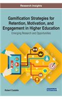 Gamification Strategies for Retention, Motivation, and Engagement in Higher Education: Emerging Research and Opportunities