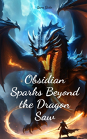 Obsidian Sparks Beyond the Dragon Saw