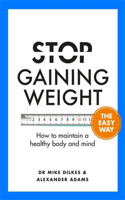 Stop Gaining Weight the Easy Way