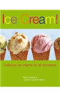 Ice Cream!: Delicious Ice Cream for All Occasions