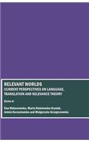 Relevant Worlds: Current Perspectives on Language, Translation and Relevance Theory