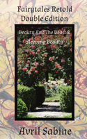 Beauty And The Beast & Sleeping Beauty: (Fairytales Retold Double Edition)