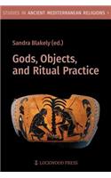 Gods, Objects, and Ritual Practice in Ancient Mediterranean Religion