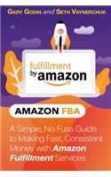 A Simple, No Fuss Guide to Making Fast, Consistent Money with Amazon Fulfillment Services